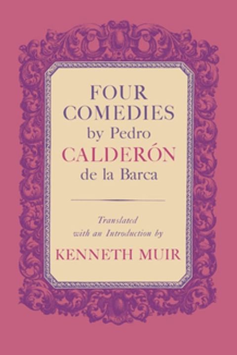 Four Comedies by Pedro Calder&oacute;n de la Barca(Kobo/電子書)