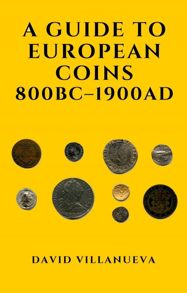  A Guide to European Coins 800 BC: 1900 AD(Kobo/電子書)