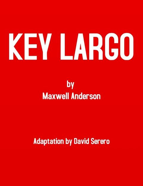 Key Largo (Original Play - Adapted by David Serero)(Kobo/電子書)