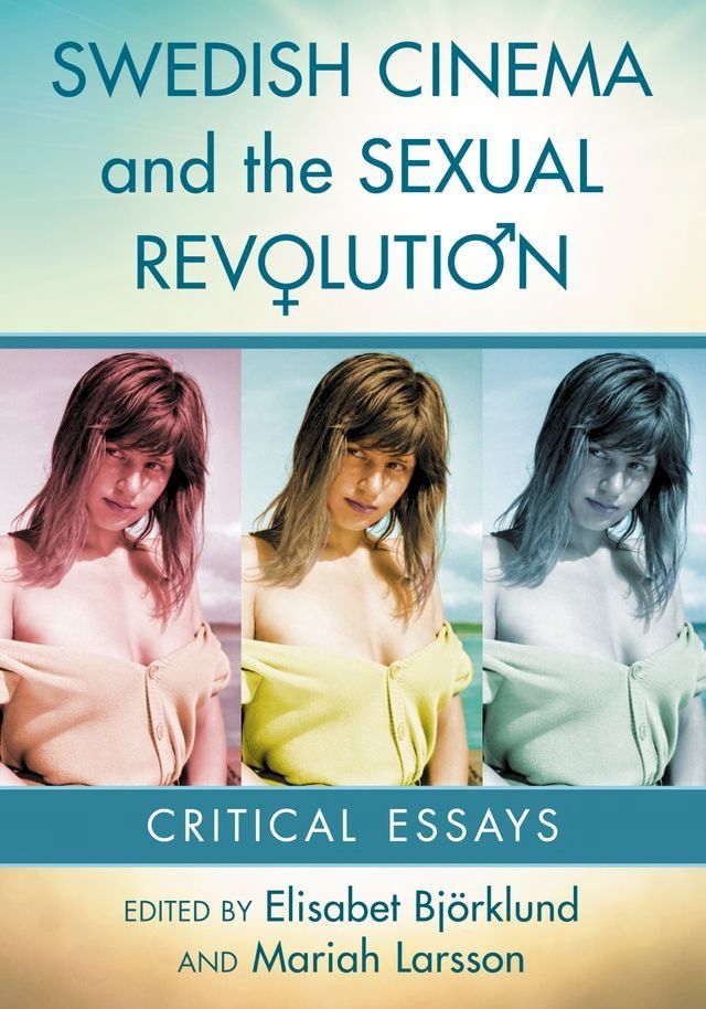  Swedish Cinema and the Sexual Revolution(Kobo/電子書)