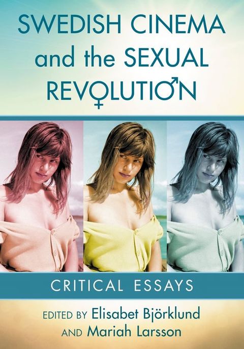 Swedish Cinema and the Sexual Revolution(Kobo/電子書)