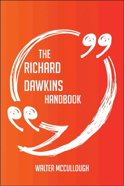 The Richard Dawkins Handbook - Everything You Need To Know About Richard Dawkins(Kobo/電子書)