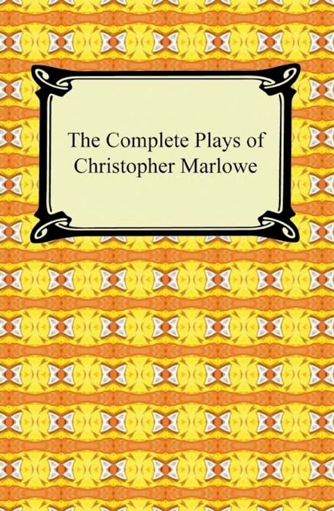 The Complete Plays of Christopher Marlowe(Kobo/電子書)