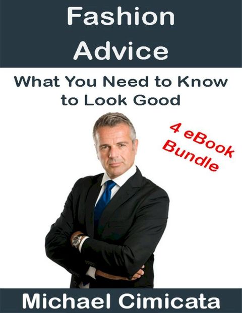 Fashion Advice: What You Need to Know to Look Good (4 eBook Bundle)(Kobo/電子書)