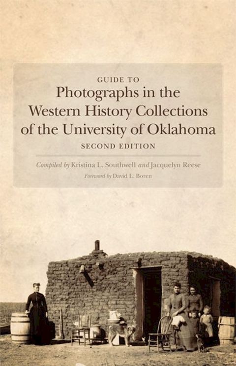 Guide to Photographs in the Western History Collections of the University of Oklahoma(Kobo/電子書)