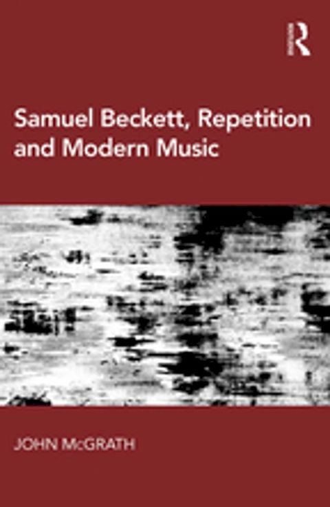 Samuel Beckett, Repetition and Modern Music(Kobo/電子書)