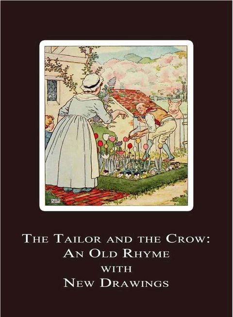 The Tailor and the Crow: An Old Rhyme with New Drawings(Kobo/電子書)