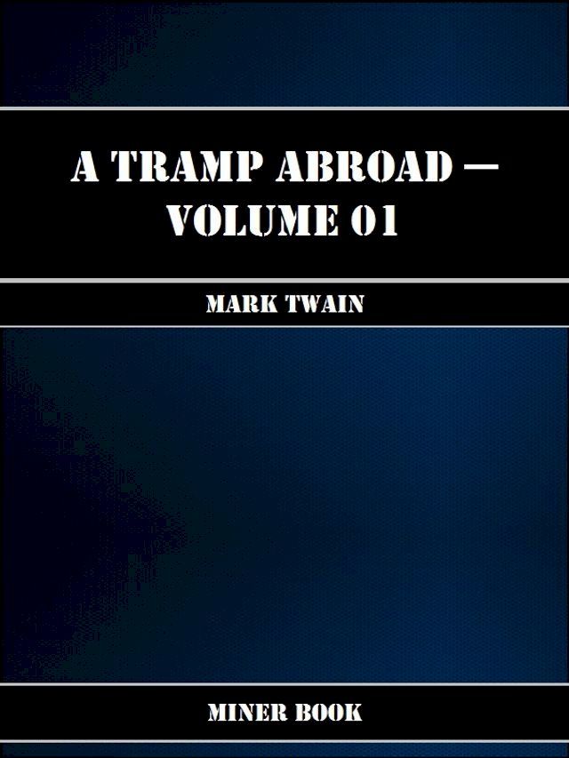  A Tramp Abroad -- Volume 01(Kobo/電子書)