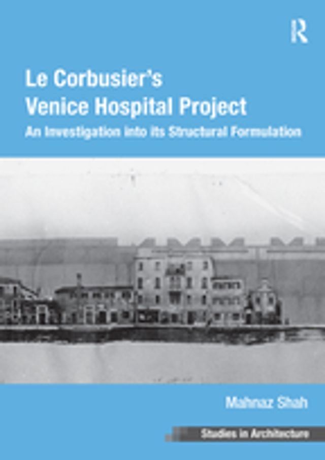  Le Corbusier's Venice Hospital Project(Kobo/電子書)