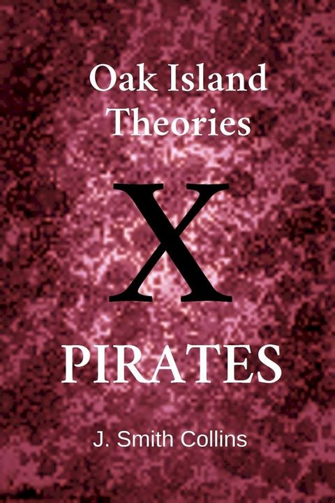 Oak Island Theories: Pirates(Kobo/電子書)