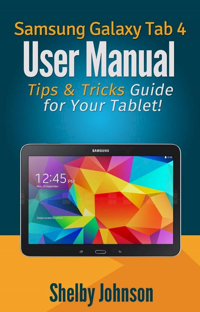  Samsung Galaxy Tab 4 User Manual: Tips & Tricks Guide for Your Tablet!(Kobo/電子書)