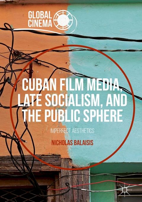 Cuban Film Media, Late Socialism, and the Public Sphere(Kobo/電子書)