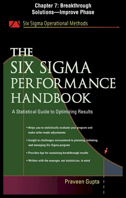 The Six Sigma Performance Handbook, Chapter 7 - Breakthrough Solutions--Improve Phase(Kobo/電子書)