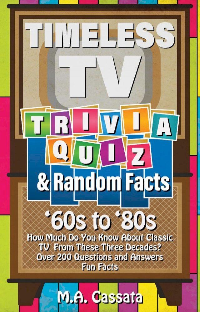  Timeless TV Trivia Quiz & Random Facts: ’60 to ’80s(Kobo/電子書)