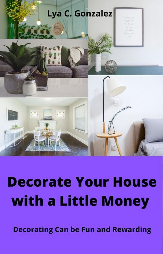  Decorate Your House Whit Little Money Decorating Can be Fun and Rewarding(Kobo/電子書)