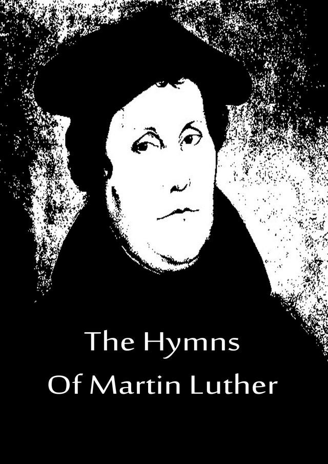  The Hymns Of Martin Luther(Kobo/電子書)