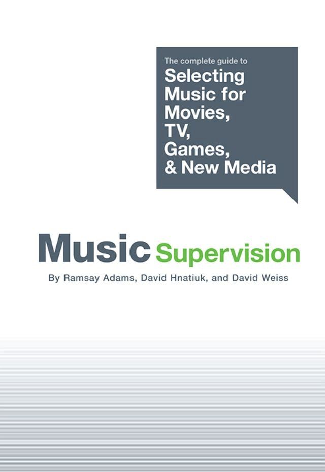  Music Supervision: Selecting Music for Movies, TV, Games & New Media(Kobo/電子書)