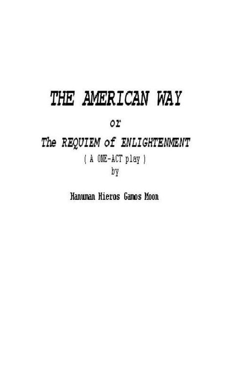 The American Way... or ... The Requiem of Enlightenment ( A One-Act Play )(Kobo/電子書)