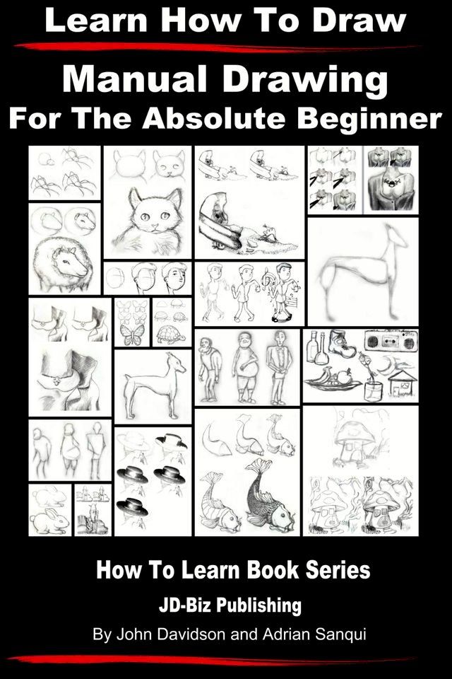  Learn to Draw: Manual Drawing - for the Absolute Beginner(Kobo/電子書)