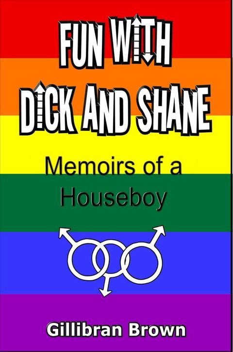 Fun with Dick and Shane: Memoirs of a Houseboy(Kobo/電子書)