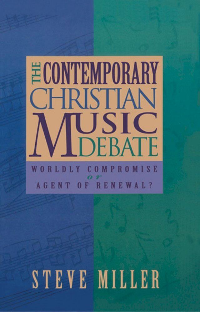  The Contemporary Christian Music Debate: Worldly Compromise or Agent of Renewal(Kobo/電子書)