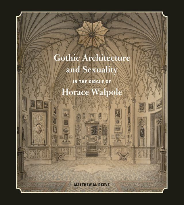  Gothic Architecture and Sexuality in the Circle of Horace Walpole(Kobo/電子書)