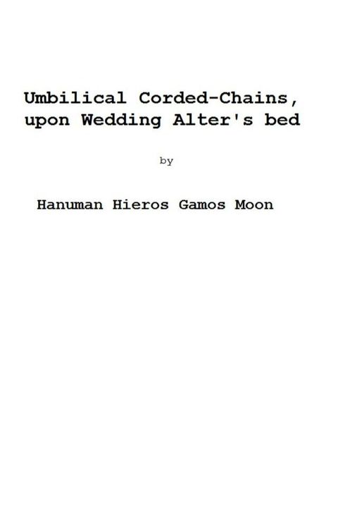 Umbilical Corded-Chains, upon Wedding Alter's Bed (one-act play)(Kobo/電子書)