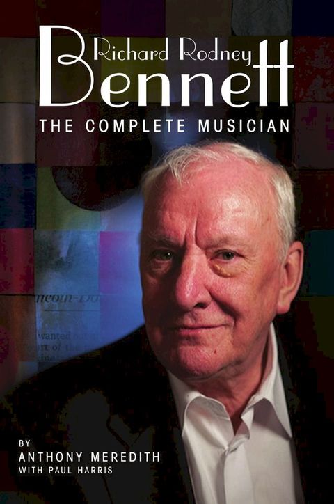 Richard Rodney Bennett: The Complete Musician(Kobo/電子書)