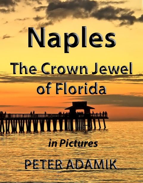 Naples The Crown Jewel of Florida in Pictures(Kobo/電子書)