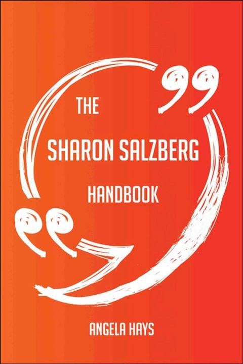 The Sharon Salzberg Handbook - Everything You Need To Know About Sharon Salzberg(Kobo/電子書)