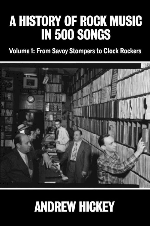 A History of Rock Music in 500 Songs Vol.1: From Savoy Stompers to Clock Rockers(Kobo/電子書)