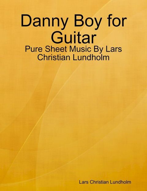 Danny Boy for Guitar - Pure Sheet Music By Lars Christian Lundholm(Kobo/電子書)