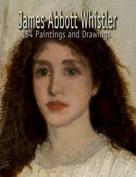 James Abbott Whistler: 154 Paintings and Drawings(Kobo/電子書)