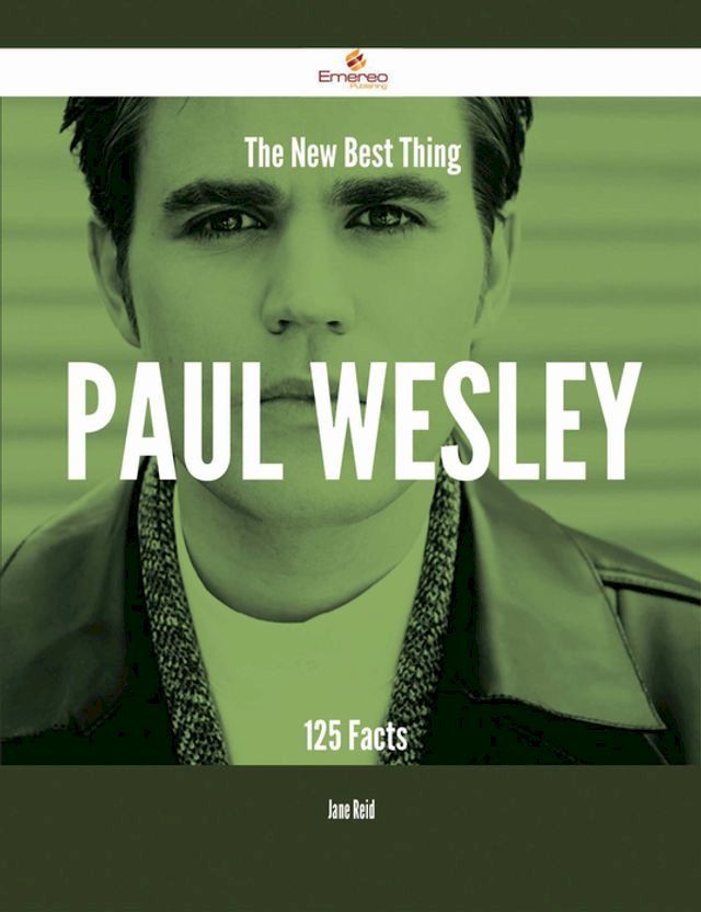  The New Best Thing Paul Wesley - 125 Facts(Kobo/電子書)