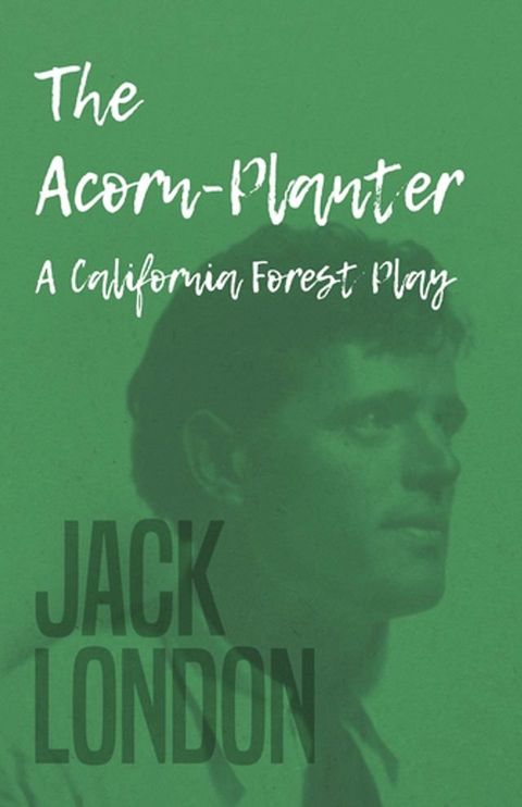 The Acorn-Planter - A California Forest Play(Kobo/電子書)