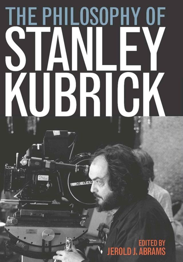  The Philosophy of Stanley Kubrick(Kobo/電子書)