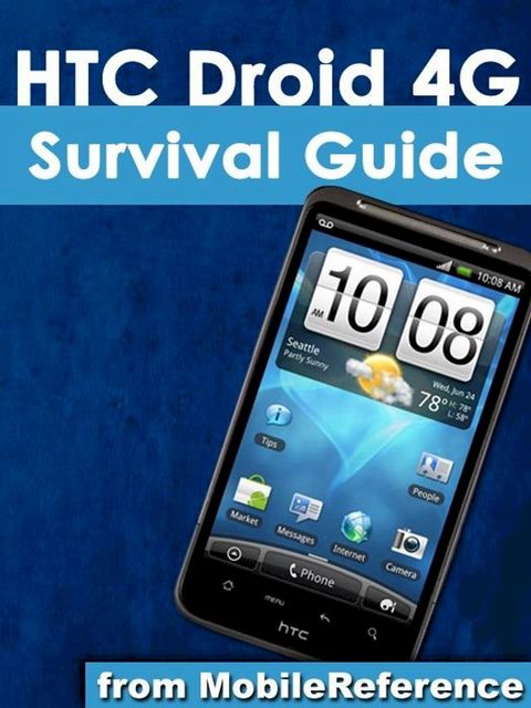 HTC Droid 4G Survival Guide (Mobi Manuals)(Kobo/電子書)