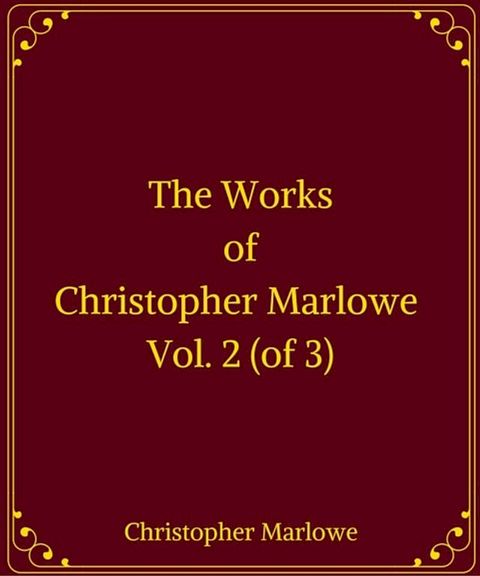 The Works of Christopher Marlowe, Vol. 2 (of 3)(Kobo/電子書)