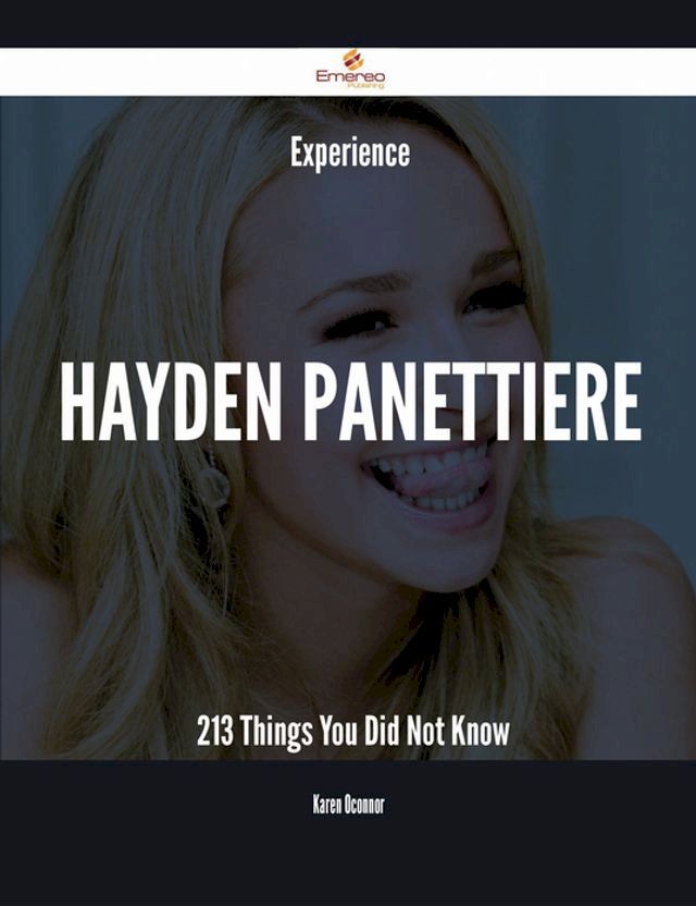  Experience Hayden Panettiere - 213 Things You Did Not Know(Kobo/電子書)