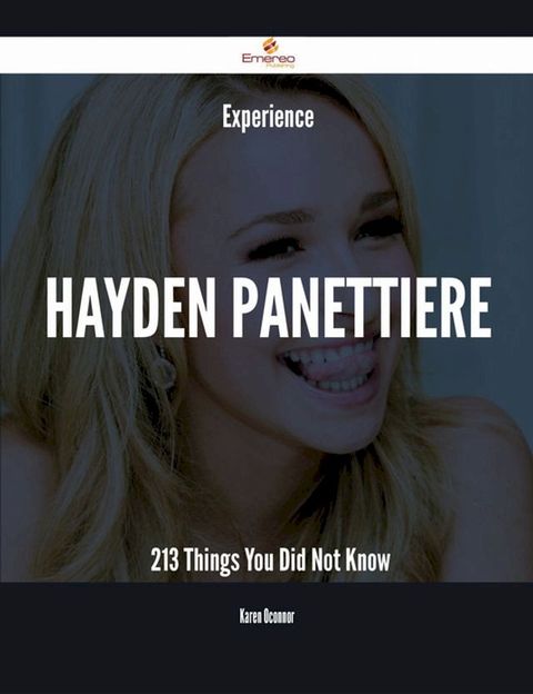 Experience Hayden Panettiere - 213 Things You Did Not Know(Kobo/電子書)