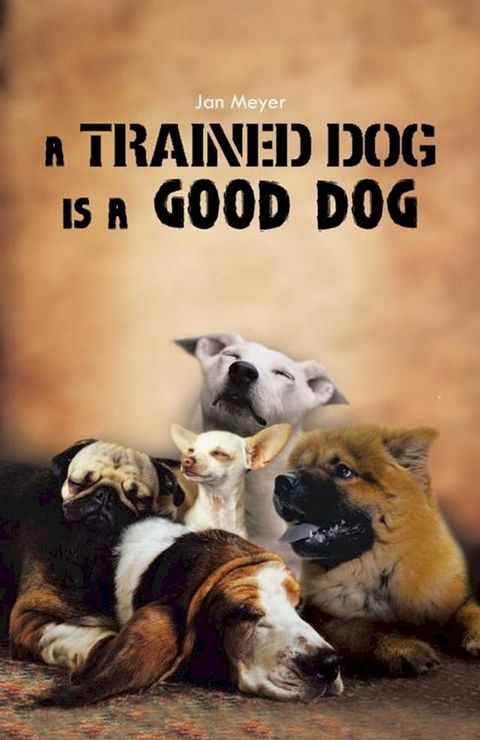 A Trained Dog Is a Good Dog(Kobo/電子書)