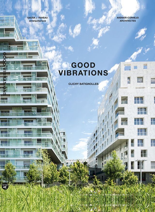  Good Vibrations: Clichy Batignolles: Lot E8 & Parc 1(Kobo/電子書)