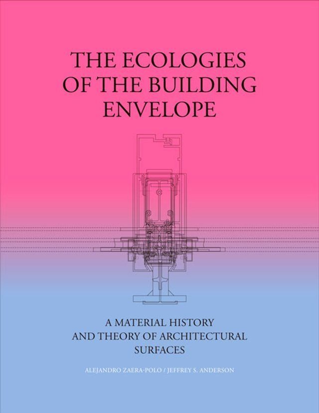  The Ecologies of the Building Envelope(Kobo/電子書)