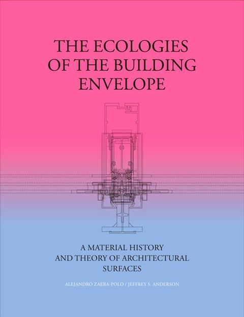 The Ecologies of the Building Envelope(Kobo/電子書)