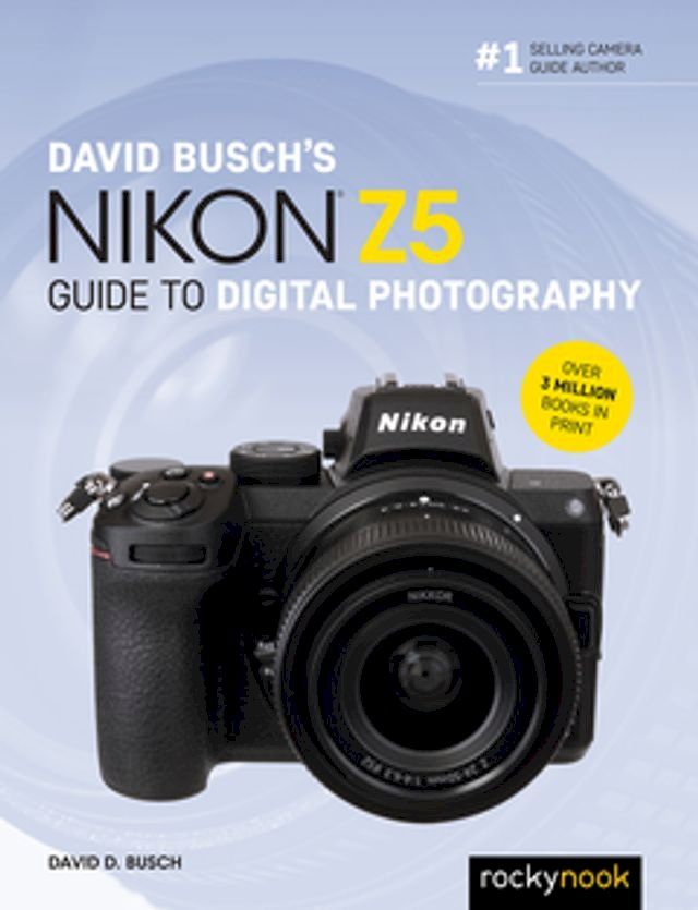  David Busch's Nikon Z5 Guide to Digital Photography(Kobo/電子書)