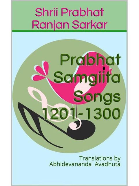 Prabhat Samgiita – Songs 1201-1300: Translations by Abhidevananda Avadhuta(Kobo/電子書)