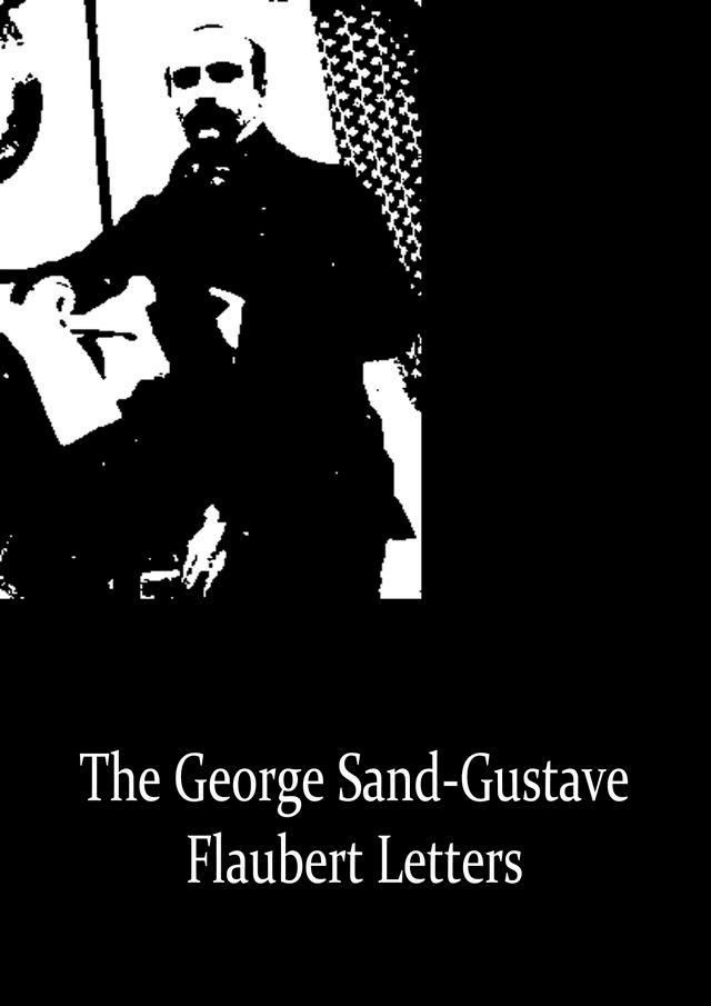  The George Sand-Gustave Flaubert Letters(Kobo/電子書)