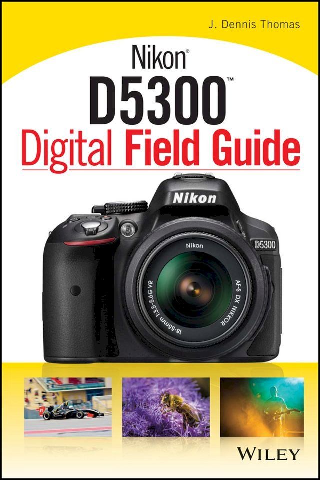  Nikon D5300 Digital Field Guide(Kobo/電子書)