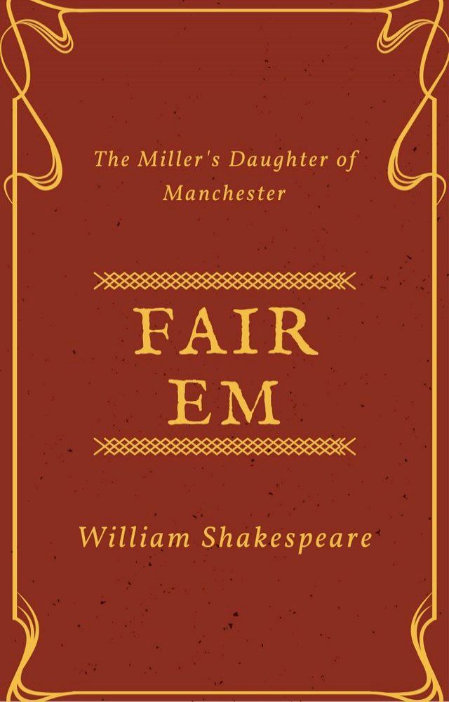  Fair Em, the Miller's Daughter of Manchester (Annotated)(Kobo/電子書)