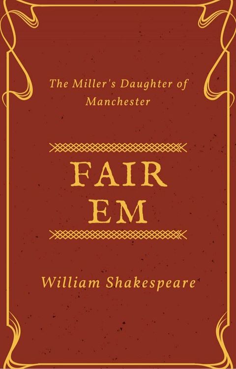 Fair Em, the Miller's Daughter of Manchester (Annotated)(Kobo/電子書)